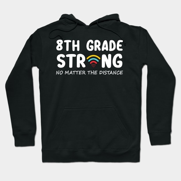 8th Grade Strong No Matter Wifi The Distance Shirt Funny Back To School Gift Hoodie by Alana Clothing